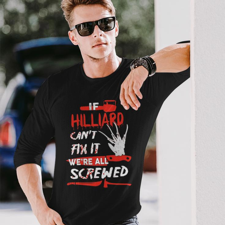 Hilliard Name Halloween Horror If Hilliard Cant Fix It Were All Screwed Long Sleeve T-Shirt Gifts for Him
