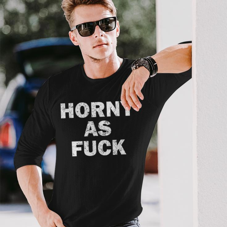 Horny As Fuck Rude Adult Erotic Foreplay Bdsm Meme Long Sleeve T-Shirt Gifts for Him