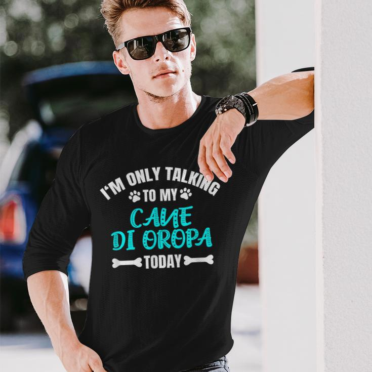 I'm Only Talking To My Cane Di Oropa Today Pastore Long Sleeve T-Shirt Gifts for Him