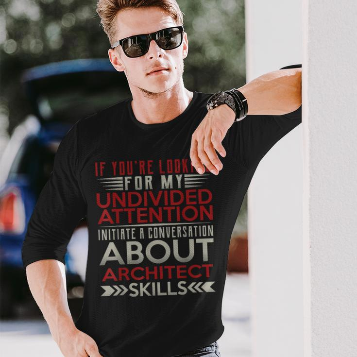 Initiate A Conversation About Architect Skills Long Sleeve T-Shirt Gifts for Him