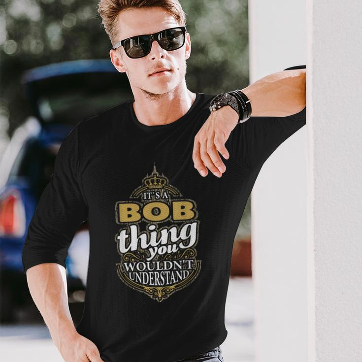 It's A Bob Thing You Wouldn't Understand V4 Long Sleeve T-Shirt Gifts for Him
