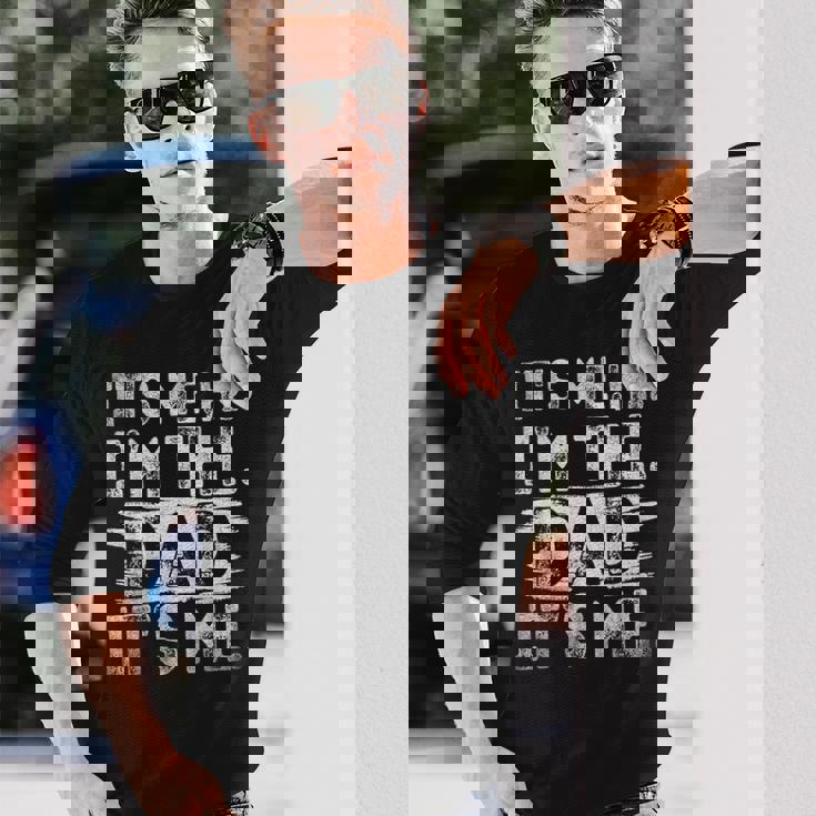 Its Me Hi Im The Dad Its Me Fathers Day For Dad Long Sleeve T-Shirt Gifts for Him