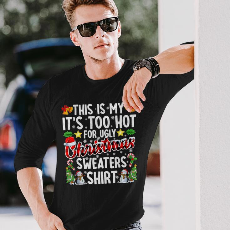 This Is My It's Too Hot For Ugly Christmas Sweaters Long Sleeve T-Shirt Gifts for Him