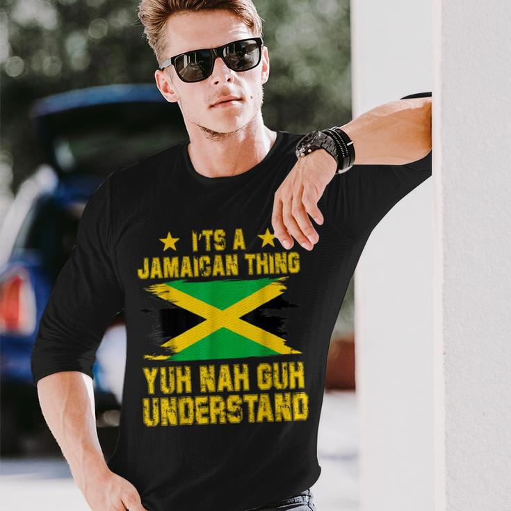 It's A Jamaican Thing Yuh Nah Guh Understand Long Sleeve T-Shirt Gifts for Him
