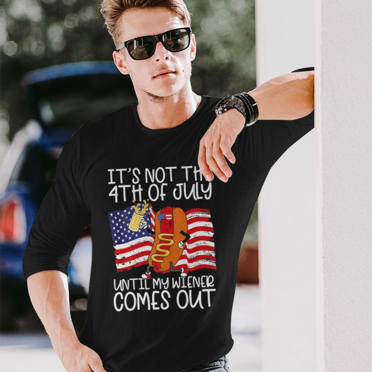 Its Not The 4Th Of July Until My Weiner Comes Out Graphic Long Sleeve T-Shirt Gifts for Him