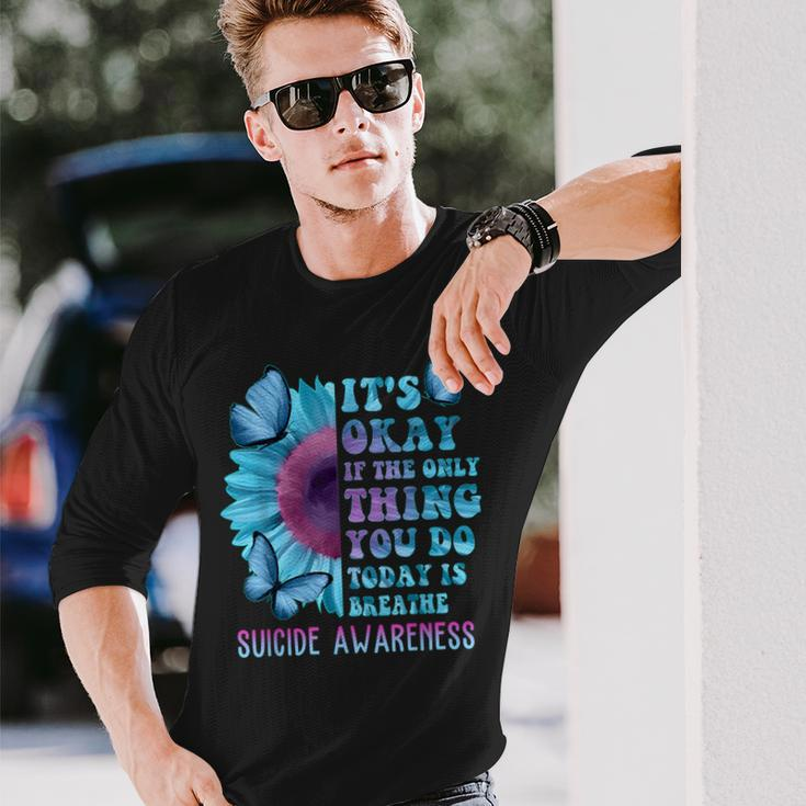 It's Okay If Only Thing You Do Is Breathe Suicide Prevention Long Sleeve T-Shirt Gifts for Him