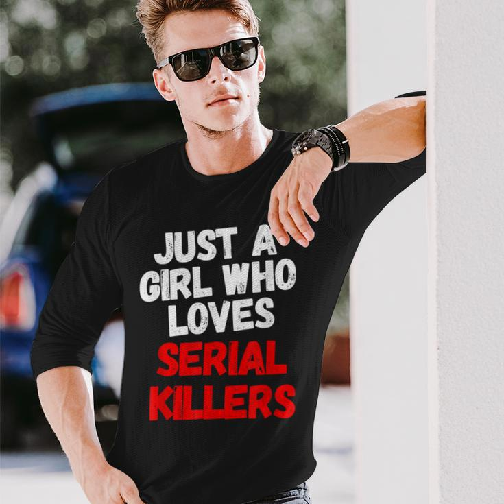 Just A Girl Who Loves Serial Killers Horror Movie Lover Just Long Sleeve T-Shirt Gifts for Him