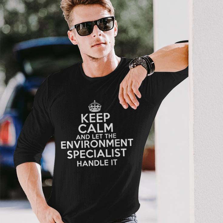Keep Calm And Let The Environmental Specialist Handle It Long Sleeve T-Shirt Gifts for Him