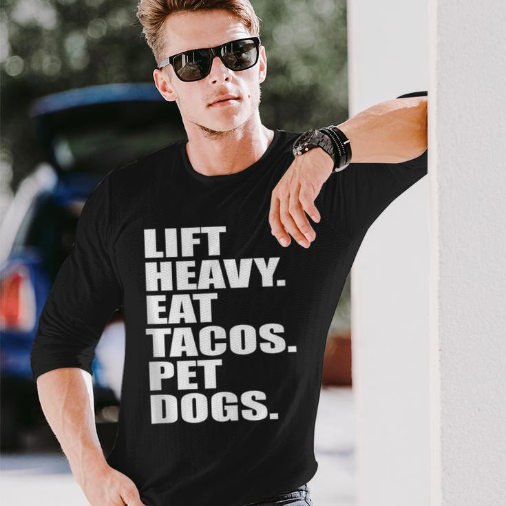 Lift Heavy Eat Tacos Pet Dogs Quote Long Sleeve T-Shirt Gifts for Him