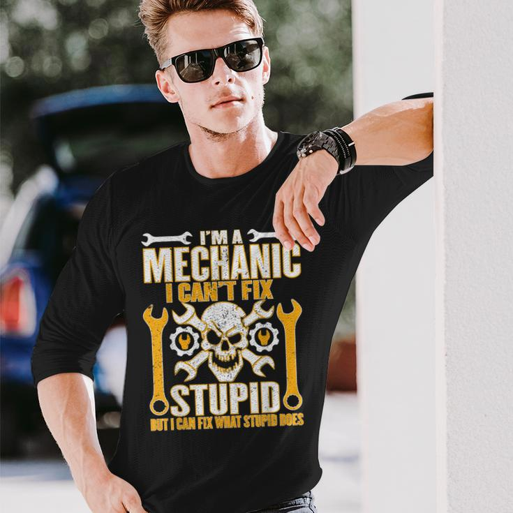 Mechanic Cant Fix Stupid But Can Fix What Stupid Does Long Sleeve T-Shirt T-Shirt Gifts for Him