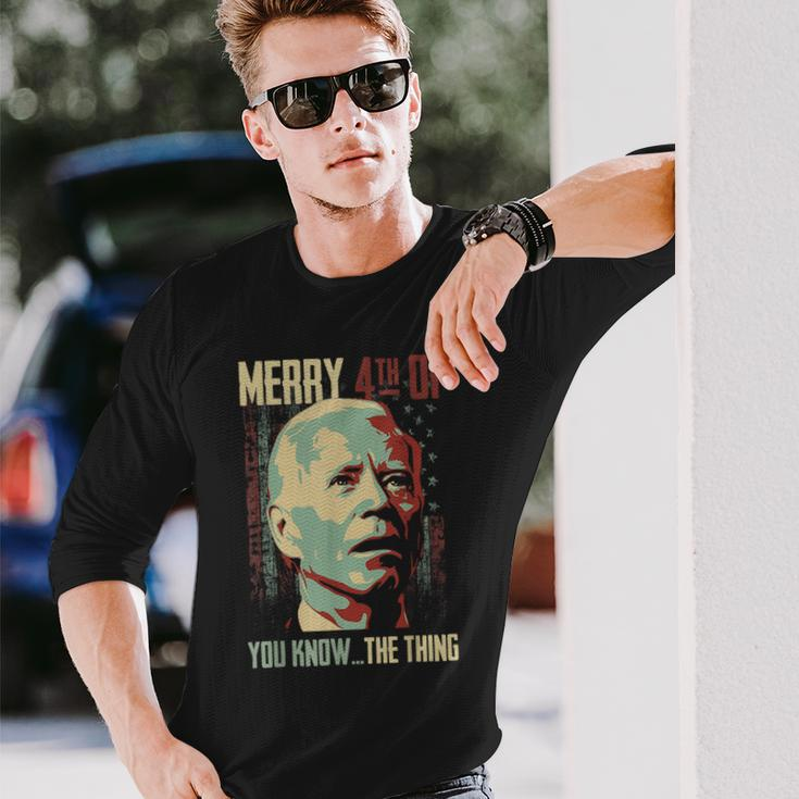 Merry 4Th Of You Know The Thing Memorial Happy 4Th July Long Sleeve T-Shirt Gifts for Him