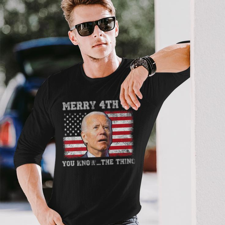 Merry 4Th Of You Knowthe Thing Happy 4Th Of July Memorial Long Sleeve T-Shirt Gifts for Him