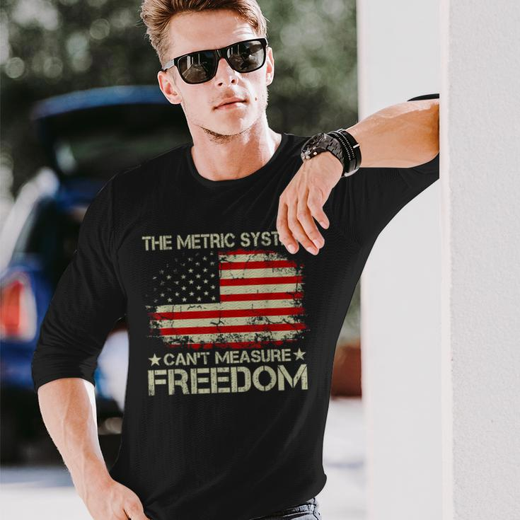 The Metric System Cant Measure Freedom 4Th Of July Long Sleeve T-Shirt Gifts for Him