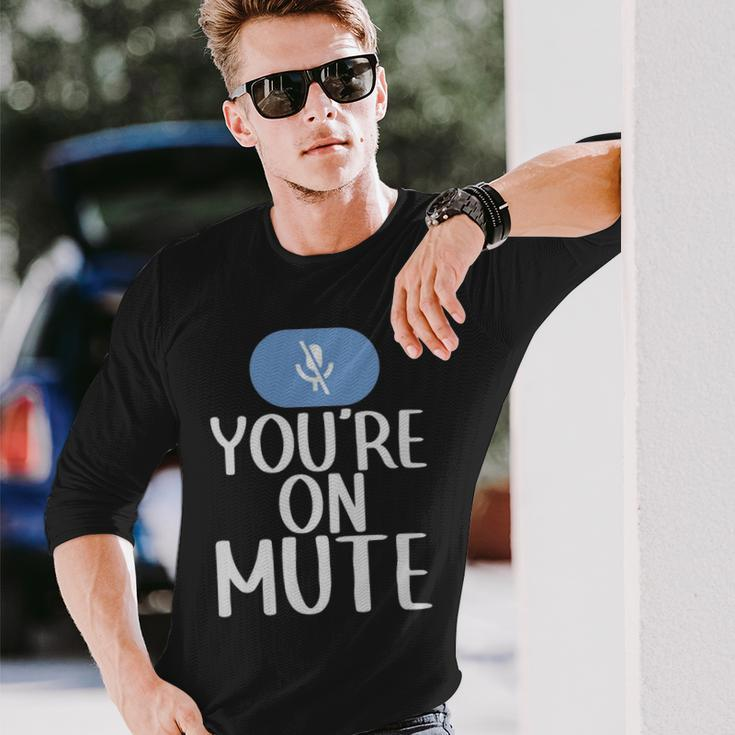 New Youre On Mute Video Chat Work From Home5439 New Youre On Mute Video Chat Work From Home5439 Long Sleeve T-Shirt Gifts for Him
