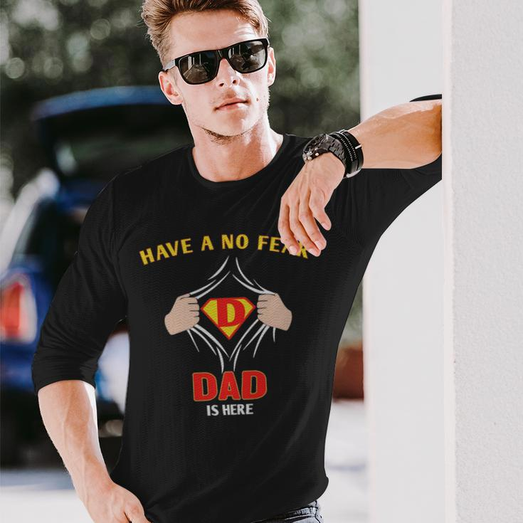 Have No Fear Dad Is Her Have No Fear Dad Is Her Long Sleeve T-Shirt Gifts for Him