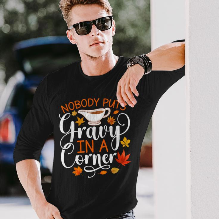 Nobody Puts Gravy In The Corner Thanksgiving Long Sleeve T-Shirt Gifts for Him