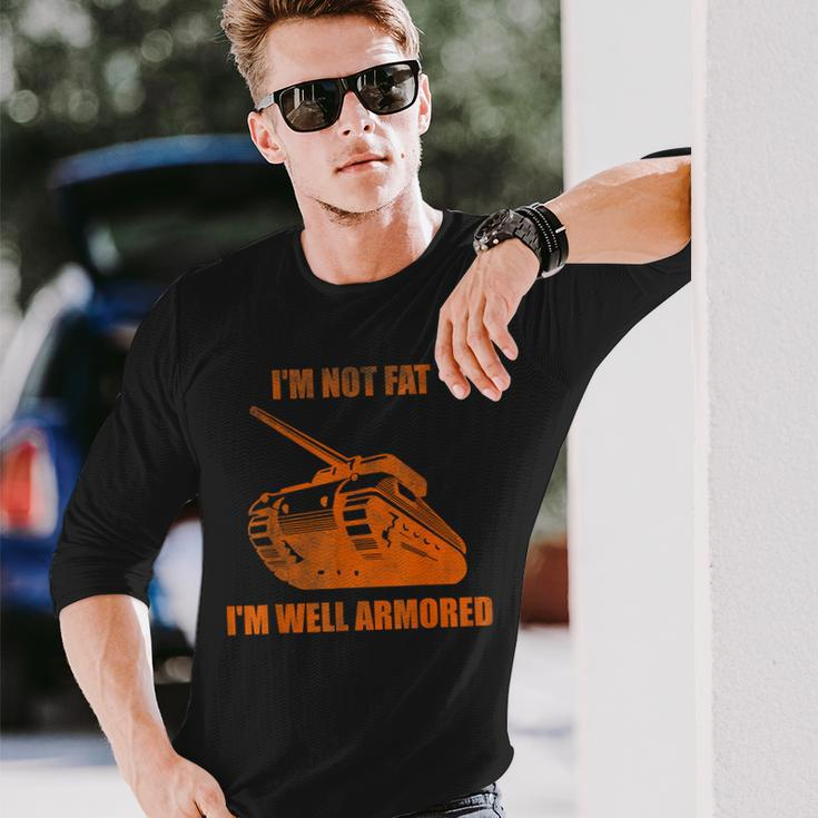 Im Not Fat Im Well Armored Long Sleeve T-Shirt T-Shirt Gifts for Him