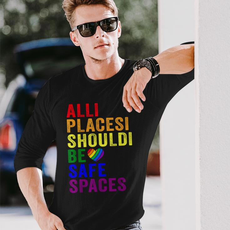 All Places Should Be Safe Spaces Gay Pride Ally Lgbtq Month Long Sleeve T-Shirt T-Shirt Gifts for Him
