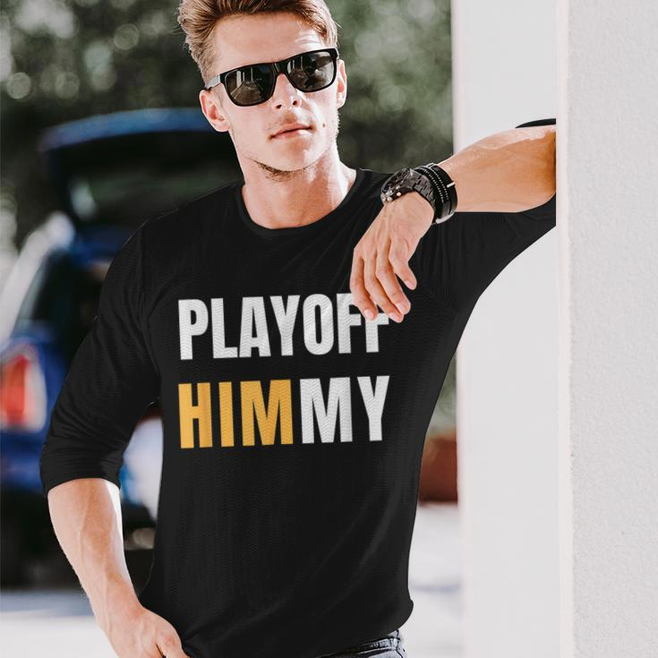 Playoff Jimmy Himmy Im Him Basketball Hard Work Motivation Long Sleeve T-Shirt T-Shirt Gifts for Him