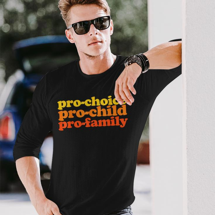 Pro-Choice Pro-Child Pro-Family Prochoice Long Sleeve T-Shirt Gifts for Him
