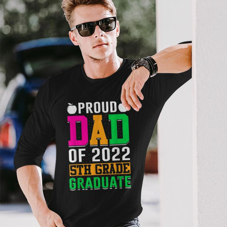 Proud Dad Of A 2022 5Th Grade Graduate Last Day School Fifth Long Sleeve T-Shirt T-Shirt Gifts for Him