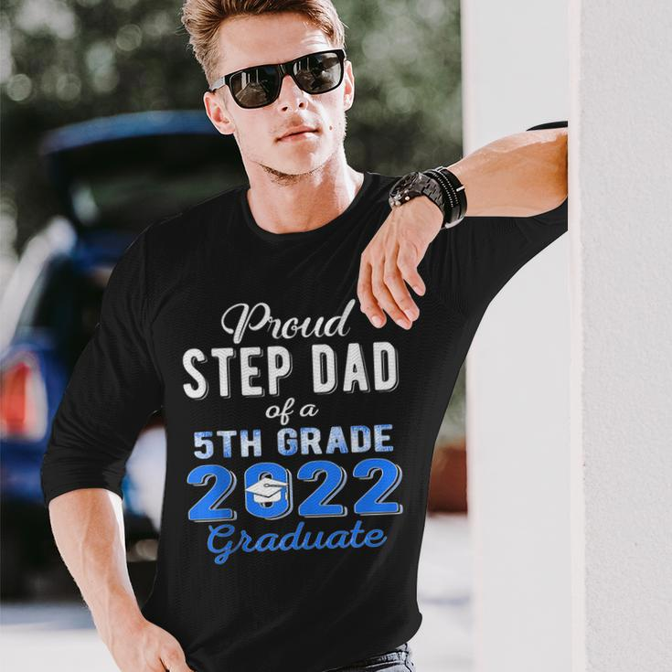 Proud Step Dad Of 5Th Grade Graduate 2022 Graduation Long Sleeve T-Shirt T-Shirt Gifts for Him