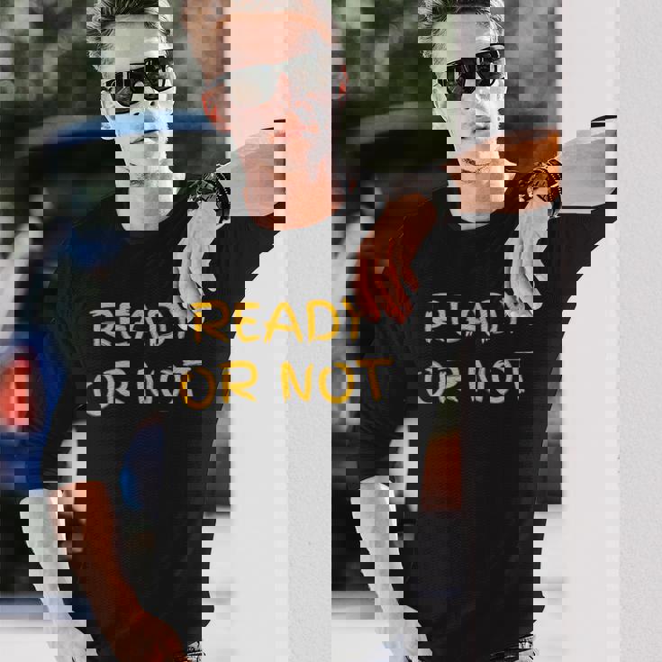 Ready O R Not Fugee Long Sleeve T-Shirt Gifts for Him Ready O R Not Fugee Long Sleeve T-Shirt Gifts for Him