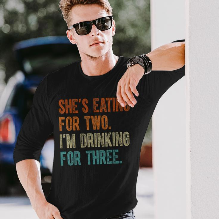 Shes Eating For Two Im Drinking For Three Fathers Day Long Sleeve T-Shirt Gifts for Him