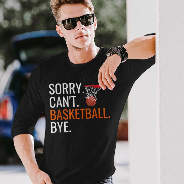 Sorry Cant Basketball Bye Hooping Long Sleeve T-Shirt T-Shirt Gifts for Him