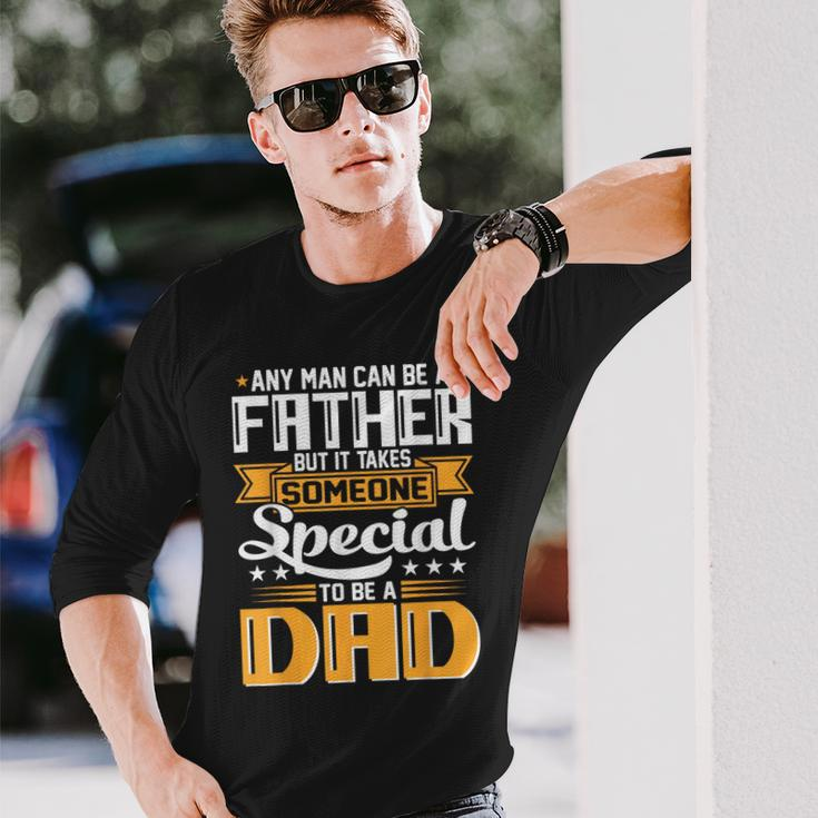 It Takes Someone Special To Be A Dad Fathers Day Long Sleeve T-Shirt T-Shirt Gifts for Him