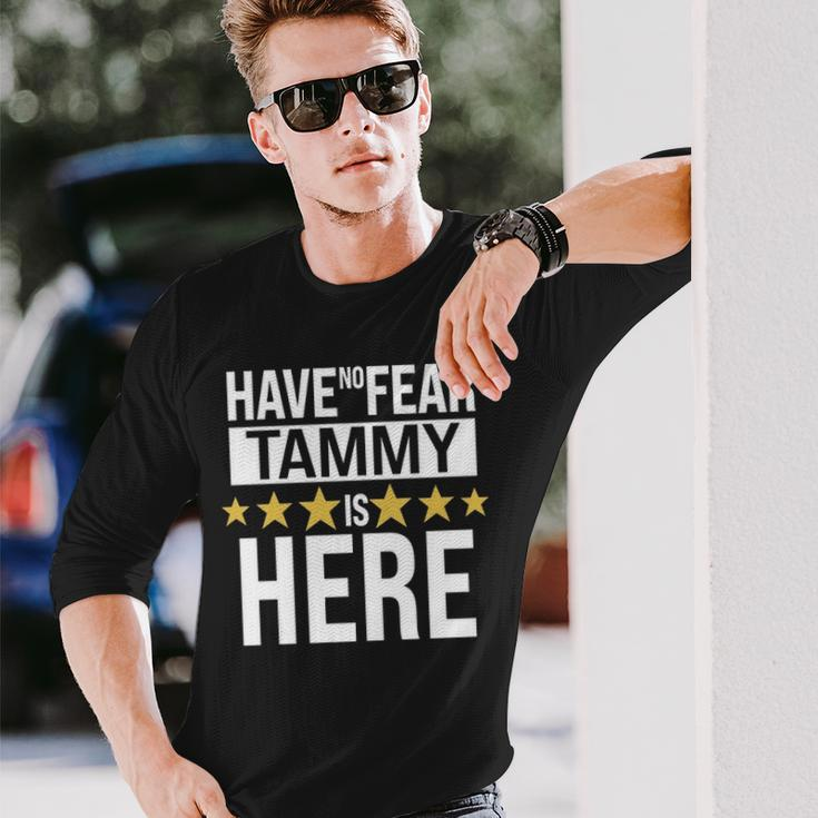 Tammy Name Have No Fear Tammy Is Here Long Sleeve T-Shirt Gifts for Him