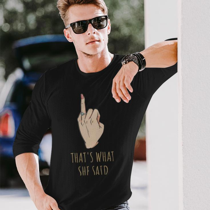 Thats What She Said Bachelorette Party Thats What She Said Bachelorette Party Long Sleeve T-Shirt Gifts for Him