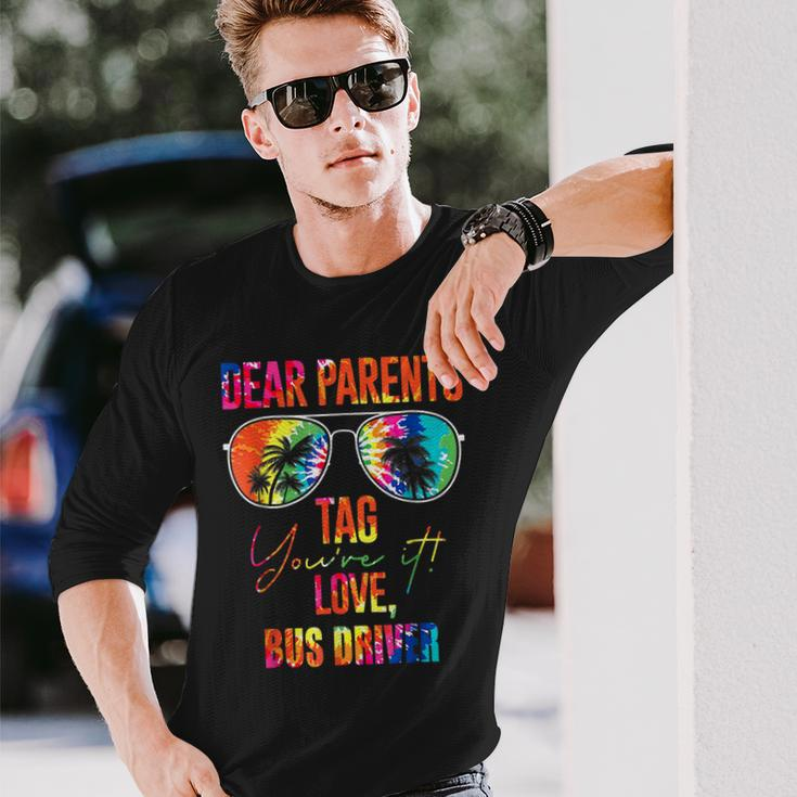 Tie Dye Dear Parents Tag It Last Day Of School Bus Driver Long Sleeve T-Shirt T-Shirt Gifts for Him