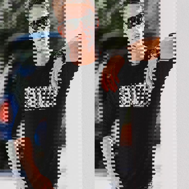 Top That Says Snazzy On It Graphic Long Sleeve T-Shirt Gifts for Him Top That Says Snazzy On It Graphic Long Sleeve T-Shirt Gifts for Him