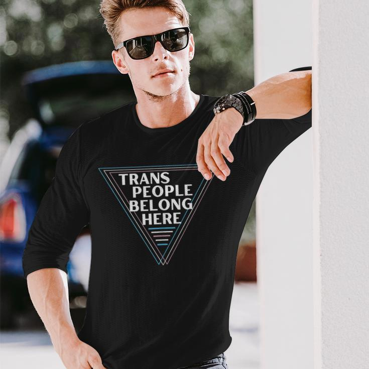 Trans People Belong Here Gay Lgbt Pride Month Long Sleeve T-Shirt Gifts for Him