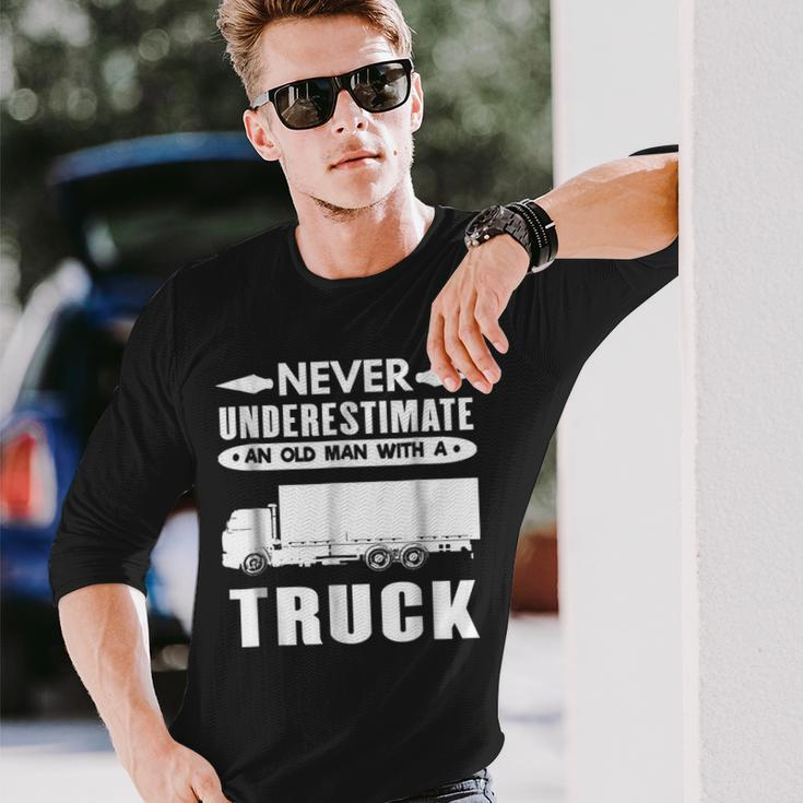 Trucker Never Underestimate An Old Man With A Truck Long Sleeve T-Shirt Gifts for Him