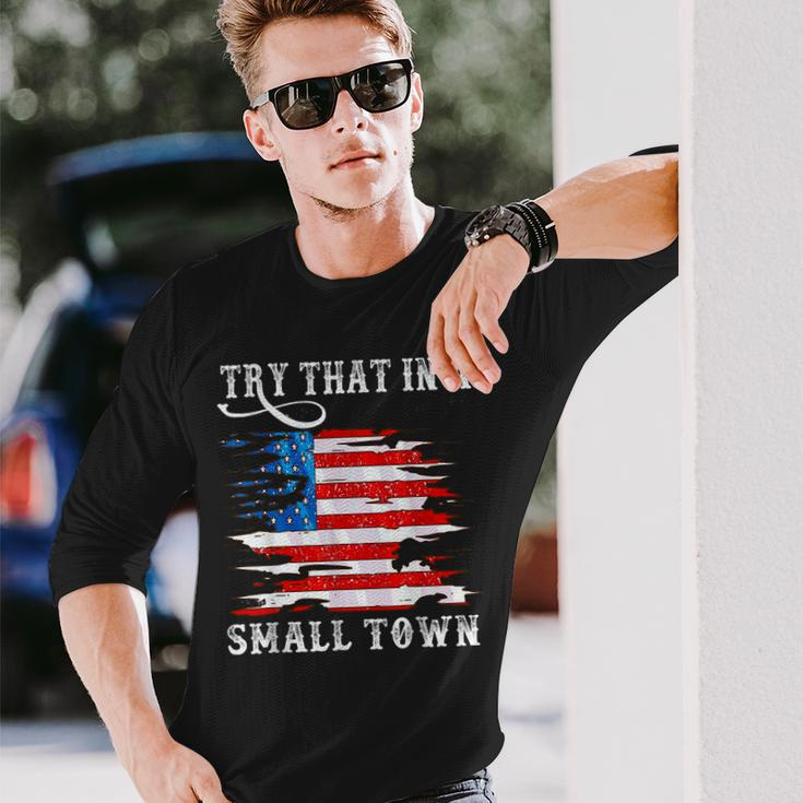 Try That In A Small Country Western Town Country Music Lover Town Long Sleeve T-Shirt T-Shirt Gifts for Him
