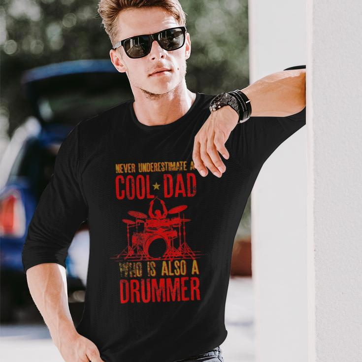 Never Underestimate A Cool Dad Who Is Also A Drummer Long Sleeve T-Shirt Gifts for Him