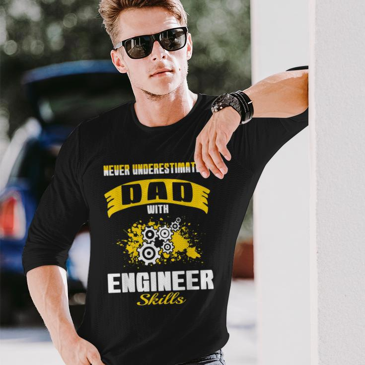 Never Underestimate Dad With Engineer Skills Long Sleeve T-Shirt Gifts for Him