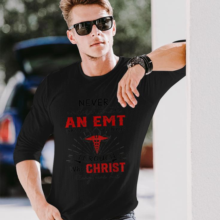 Never Underestimate A Emt Who Does All Things God Team Long Sleeve T-Shirt Gifts for Him