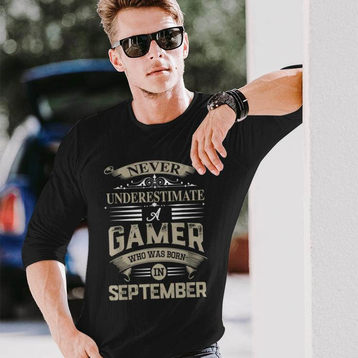 Never Underestimate A Gamer Who Was Born In September Long Sleeve T-Shirt Gifts for Him