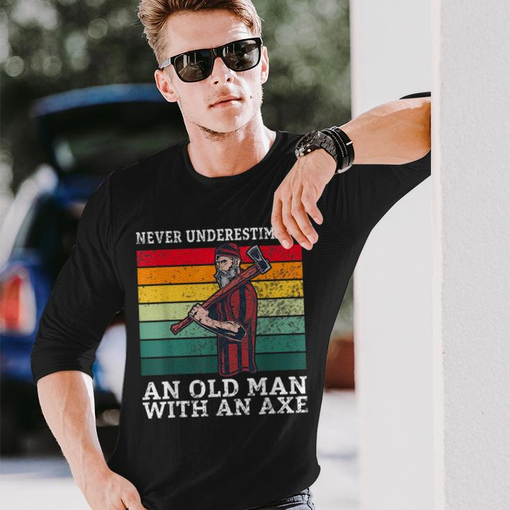 Never Underestimate An Old Man With An Axe Old Lumberjack Long Sleeve T-Shirt Gifts for Him