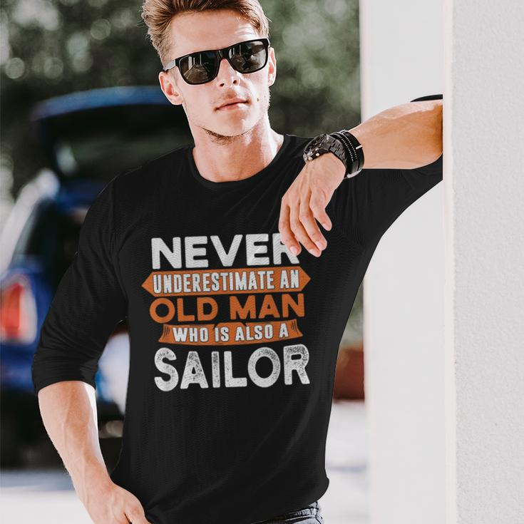 Never Underestimate An Old Man Who Is Also A Sailor Long Sleeve T-Shirt Gifts for Him