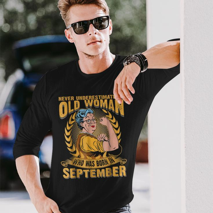 Never Underestimate An Old Woman Who Was Born In September Long Sleeve T-Shirt Gifts for Him