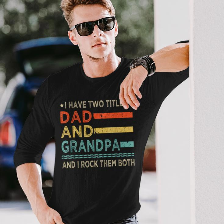 Vintage Grandpa I Have Two Titles Dad And Grandpa Long Sleeve T-Shirt T-Shirt Gifts for Him