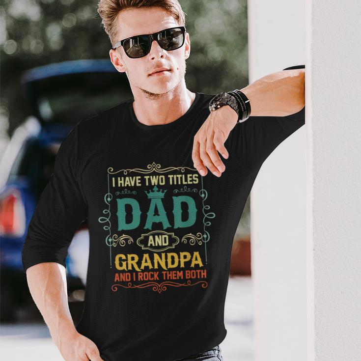 Vintage I Have Two Titles Dad And Papa Fathers Day Long Sleeve T-Shirt T-Shirt Gifts for Him
