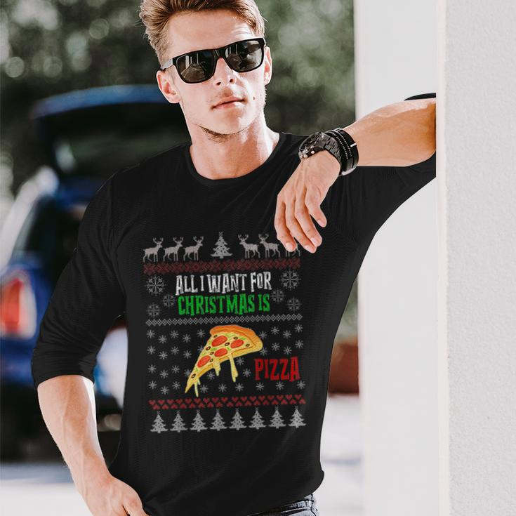 All I Want For Christmas Is Pizza Ugly Christmas Sweaters Long Sleeve T-Shirt Gifts for Him