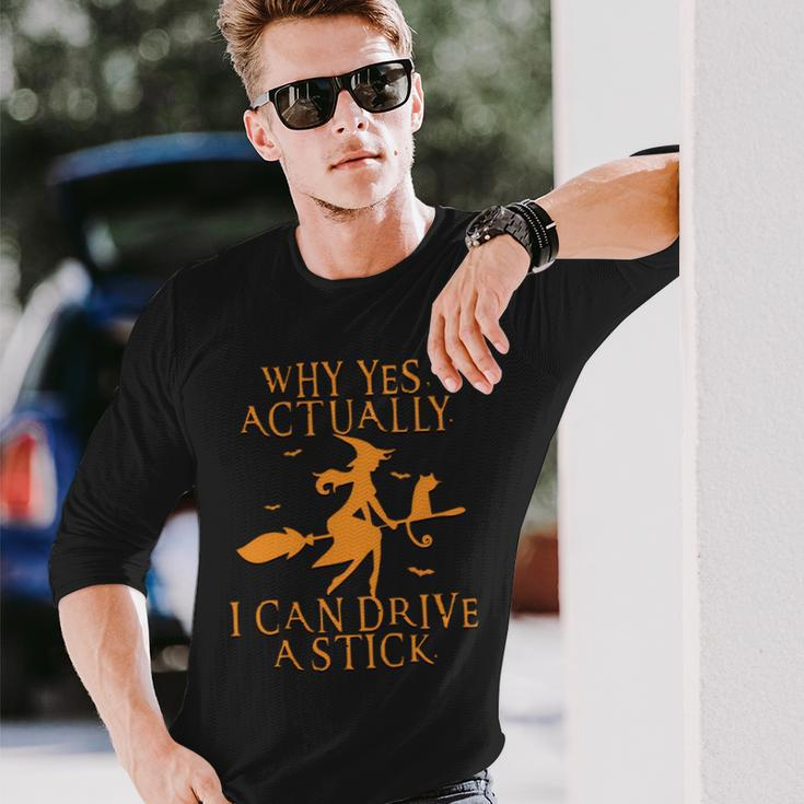 Why Yes Actually I Can Drive A Stick Halloween Witches Long Sleeve T-Shirt Gifts for Him