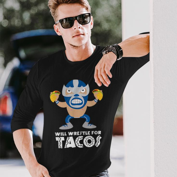 Will Wrestle For Tacos Mexican Luchador Tacos Long Sleeve T-Shirt Gifts for Him