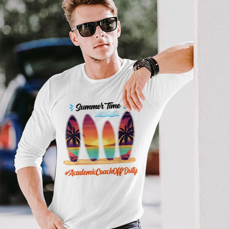 Academic Coach Off Duty Summer Time End Of School Year Long Sleeve T-Shirt T-Shirt Gifts for Him